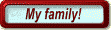 My family!